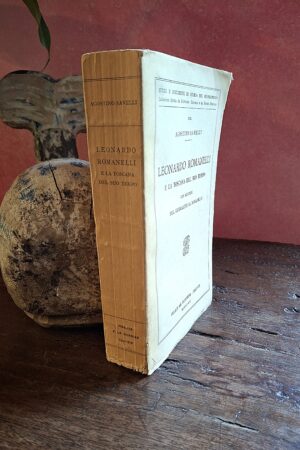 Agostino Savelli - Leonardo Romanelli e la Toscana del suo tempo. Con lettere del Guerrazzi al Romanelli - Firenze, Felice Le Monnier, 1941