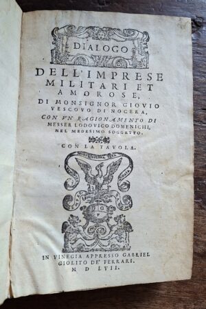 Paolo Giovio - Dialogo dell’imprese militari et amorose… - In Vinegia, appresso Gabriel Giolito de’ Ferrari, 1557.