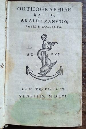 Orthographiae ratio, ab Aldo Manutio, Pauli f. collecta - Venezia, [Aldo Manuzio il Giovane], 1561. Con privilegio.