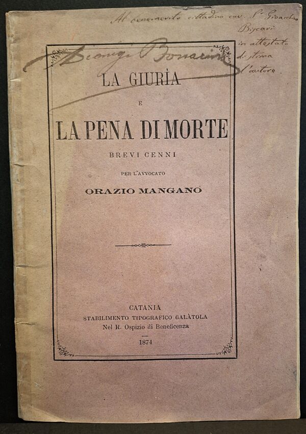 La giuria e la pena di morte. Brevi cenni - Per l’avvocato Orazio Mangano - Catania, 1874