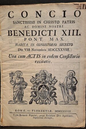 Concio Sanctissimi in Christo Patris ac Domini nostri Benedicti XIII Pont. Max -  Romae et Florentiae, Typis Bernardi Paperini, 1728