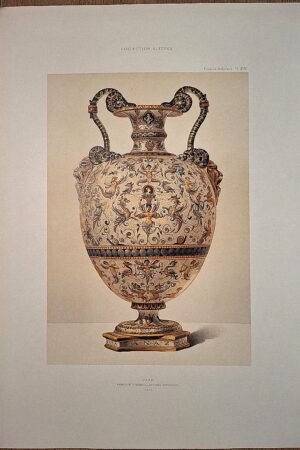 Vase – Fabrique d’Urbino. Antonio Patanazzi - Collection Spitzer – Faïences Italiennes. Pl. XVIII - Parigi, (ca. 1880–1890)