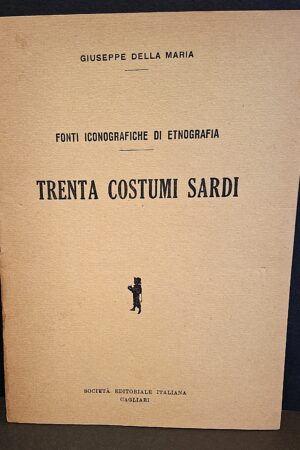 Giuseppe Della Maria - Fonti iconografiche di etnografia. Trenta costumi sardi - Cagliari, Società Editoriale Italiana, [s.d., ma anni '50 ca.]