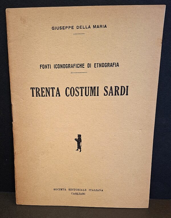 Giuseppe Della Maria - Fonti iconografiche di etnografia. Trenta costumi sardi - Cagliari, Società Editoriale Italiana, [s.d., ma anni '50 ca.]
