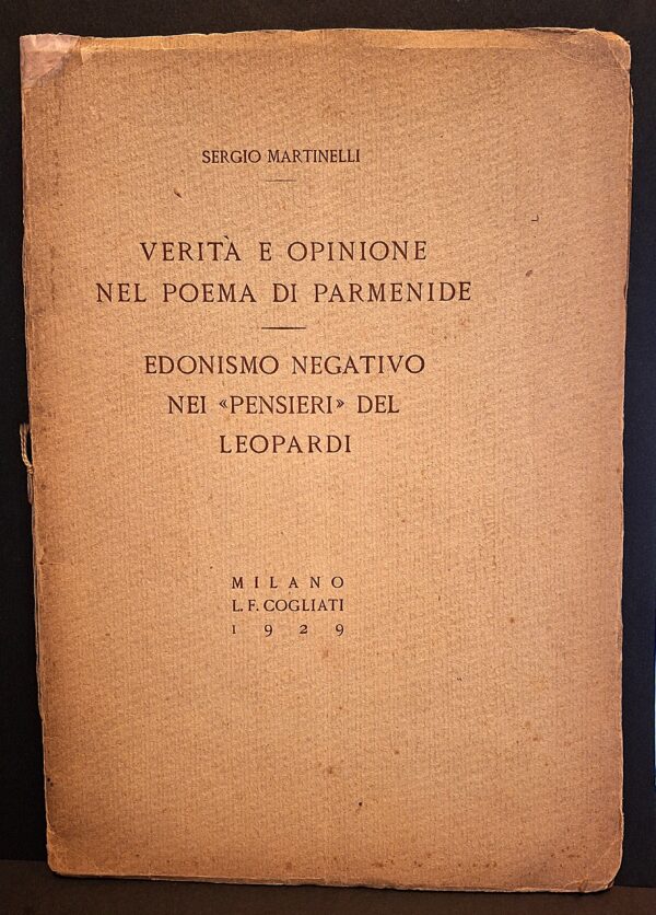 Sergio Martinelli - Verità e opinione nel poema di Parmenide - Edonismo negativo nei "Pensieri" del Leopardi - Milano, Cogliati, 1929 - immagine 4