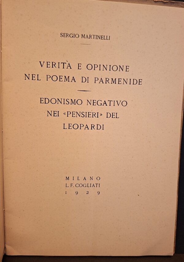 Sergio Martinelli - Verità e opinione nel poema di Parmenide - Edonismo negativo nei "Pensieri" del Leopardi - Milano, Cogliati, 1929 - immagine 3