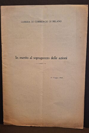 Camera di Commercio di Milano - In merito al sopraprezzo delle azioni - Milano, 11 giugno 1909