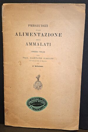 Pregiudizi sulla alimentazione degli ammalati. Conferenza... Prof. Gaetano Gaglio dell’Università di Messina, Catania, 1903