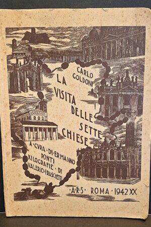 Carlo Goldoni a cura Ermanno Ponti con xilografie di Valerio Fraschetti - La visita delle sette chiese - A.R.S., Roma, 1942 (XX E.F.)