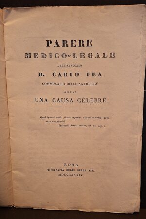 Parere medico-legale dell’Avvocato D. Carlo Fea, Commissario delle Antichità... - Roma, Tipografia delle Belle Arti, 1834