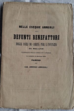 Parole del Can. Ambrogio Ambrosoli... pei defunti benefattori degli Asili di Carità per l'infanzia... Milano, 1852