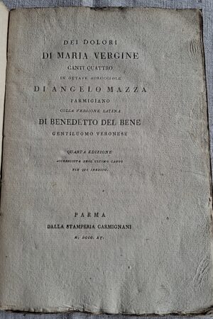 Dei dolori di Maria Vergine. Canti quattro in ottave sdrucciole di Angelo Mazza parmigiano... Parma, dalla Stamperia Carmignani, MDCCCXV (1815)