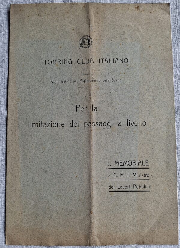 TOURING CLUB ITALIANO – Commissione pel Miglioramento delle Strade Per la limitazione dei passaggi a livello. Milano, s.d. [ma 1910 circa]