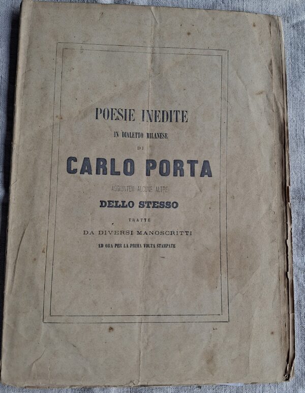 Carlo Porta - Poesie inedite in dialetto milanese... per la prima volta stampate.  S.l. (ma Italia), s.n.t. - immagine 3