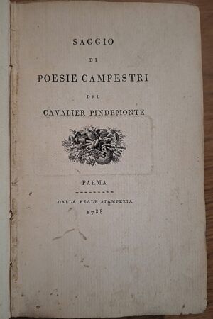 Ippolito Pindemonte - Saggio di poesie campestri - Parma, Dalla Reale Stamperia, 1788