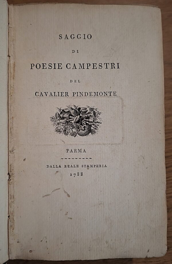 Ippolito Pindemonte - Saggio di poesie campestri - Parma, Dalla Reale Stamperia, 1788