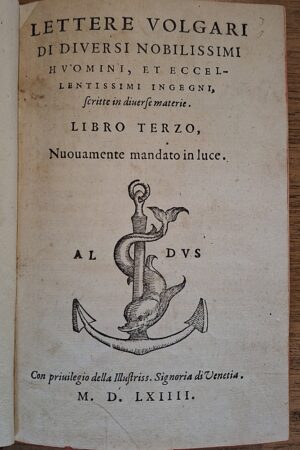 Lettere volgari di diversi nobilissimi huomini, et... - In Vinegia, nella casa de' figliuoli di Aldo, 1544, 1564.