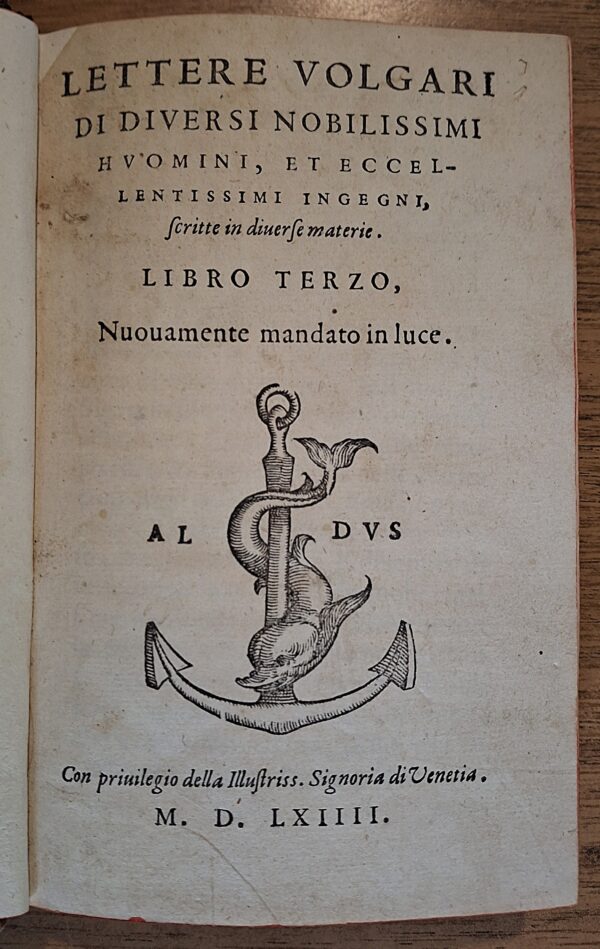 Lettere volgari di diversi nobilissimi huomini, et... - In Vinegia, nella casa de' figliuoli di Aldo, 1544, 1564.