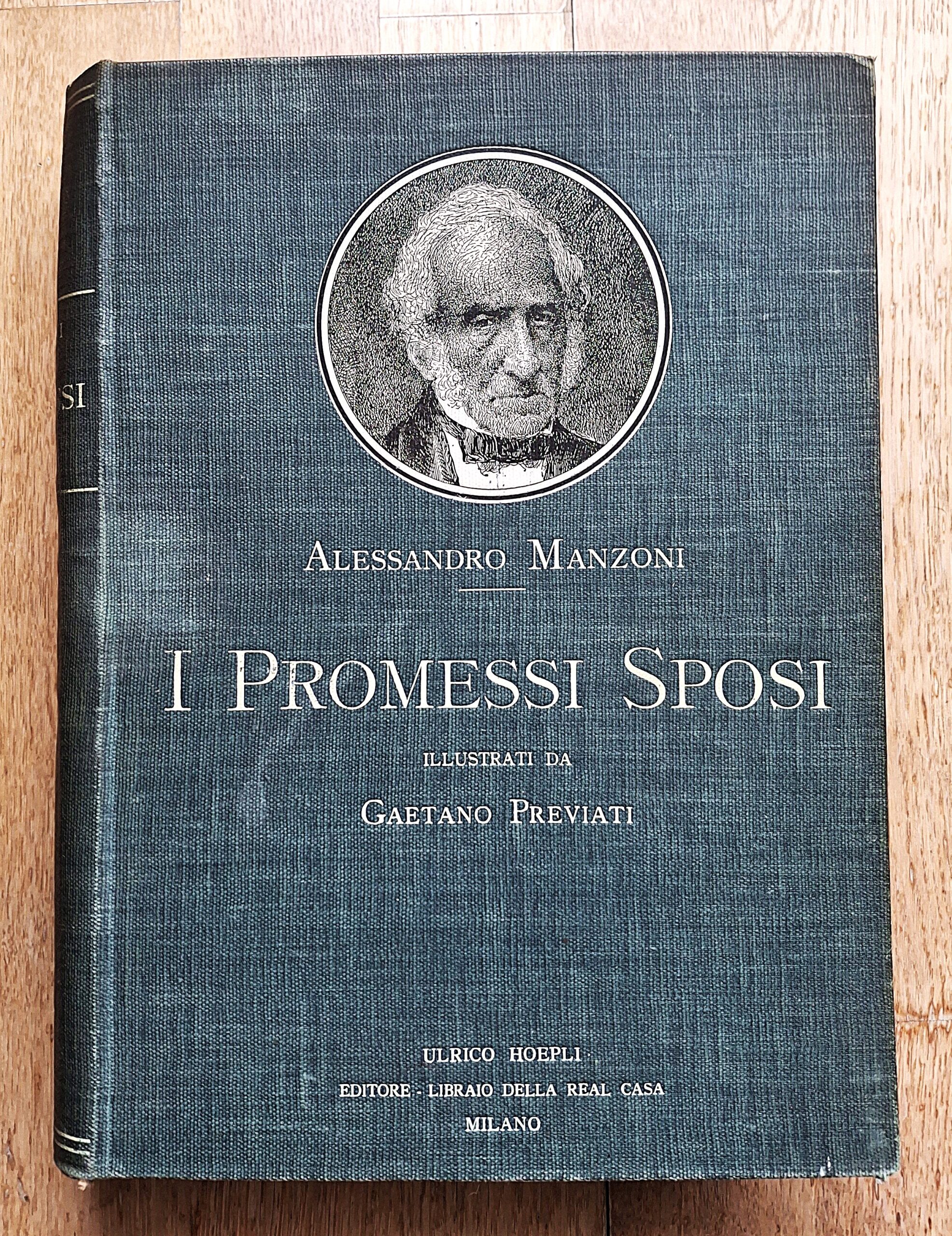 I Promessi Sposi. Storia milanese del secolo XVII. Scoperta e rifatta da Alessandro Manzoni - Milano, Ulrico Hoepli, 1915