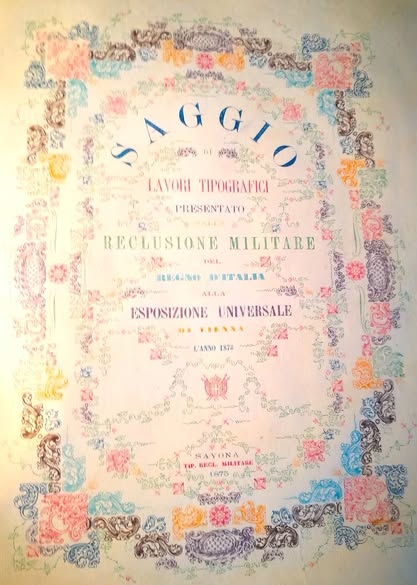 Saggio di lavori tipografici presentato dalla Reclusione Militare del Regno d'Italia alla Esposizione Universale di Vienna dell'anno 1873