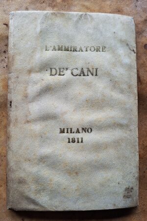 G. G. — L’ammiratore de’ pregi de’ cani — Milano, 1811