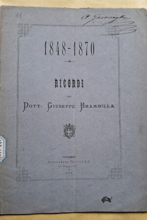 Brambilla, Giuseppe - 1848-1870. Ricordi del Dott. Giuseppe Brambilla - Como, 1884